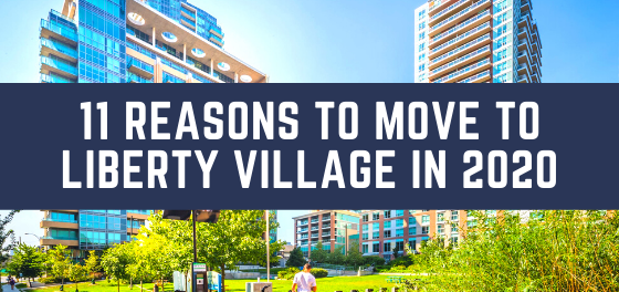 11 reasons to move to liberty village in 2020