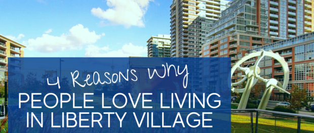 4 Reasons Why People Love Living in Liberty Village