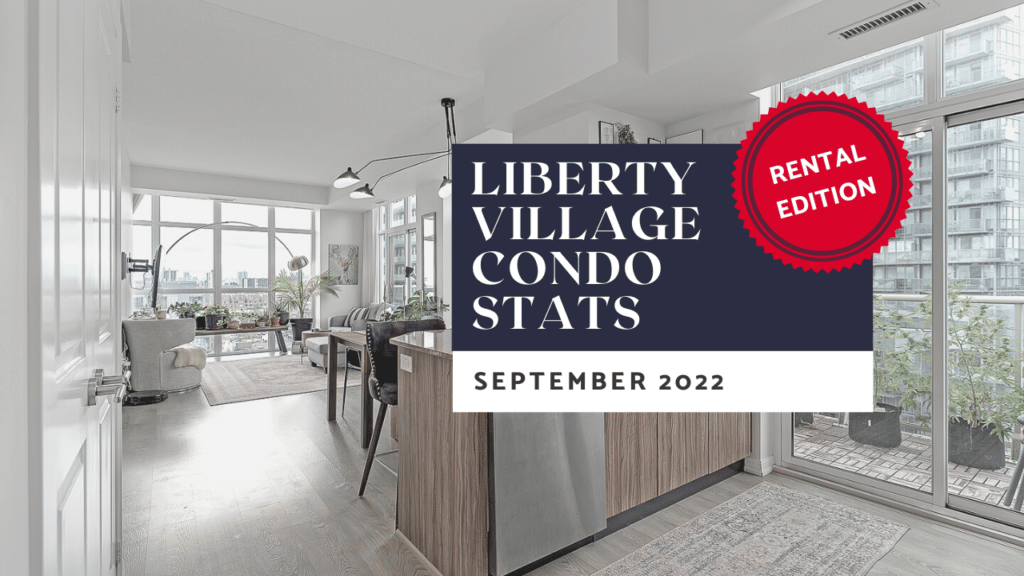 Condo Rentals: How’s The Liberty Village Rental Market Looking? Liberty Village Condo Market Update | September 2022
